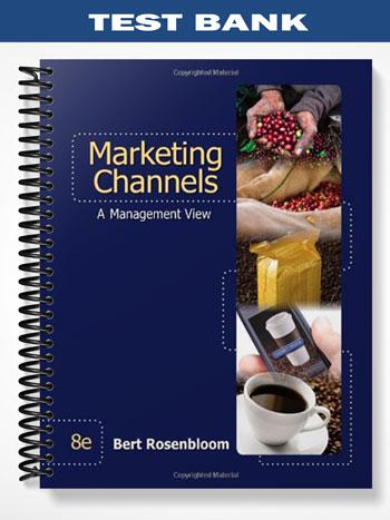 Test Bank for Marketing Channels 8th Edition by Bert Rosenbloom